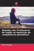 Atitudes dos Professores de Inglês na aquisição de competência gramatical