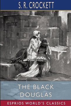 The Black Douglas (Esprios Classics) - Crockett, S. R.