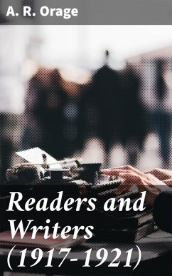 Readers and Writers (1917-1921) (eBook, ePUB) - Orage, A. R.