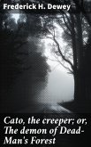 Cato, the creeper; or, The demon of Dead-Man's Forest (eBook, ePUB)