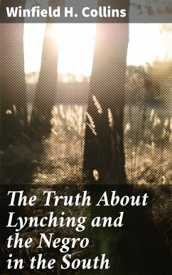 The Truth About Lynching and the Negro in the South (eBook, ePUB) - Collins, Winfield H.