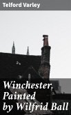 Winchester, Painted by Wilfrid Ball (eBook, ePUB)