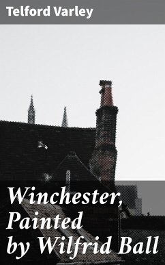 Winchester, Painted by Wilfrid Ball (eBook, ePUB) - Varley, Telford