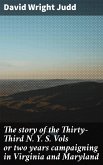 The story of the Thirty-Third N. Y. S. Vols or two years campaigning in Virginia and Maryland (eBook, ePUB)