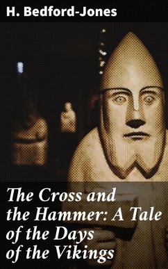 The Cross and the Hammer: A Tale of the Days of the Vikings (eBook, ePUB) - Bedford-Jones, H.