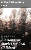 Buds and Blossoms; or, Stories for Real Children (eBook, ePUB)