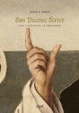 San Vicente Ferrer : vida y obra de un predicador