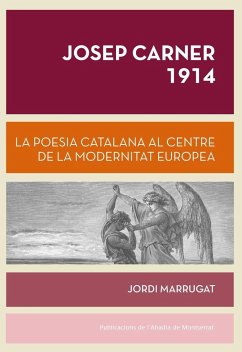 Josep Carner 1914 : La poesia catalana al centre de la modernitat europea - Marrugat, Jordi