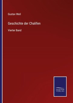 Geschichte der Chalifen - Weil, Gustav