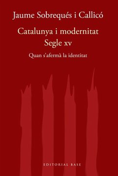 Catalunya, un país modern. Quan s'afermà la identitat nacional al segle XV - Sobrequés i Callicó, Jaume