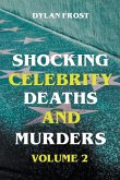 Shocking Celebrity Deaths and Murders Volume 2