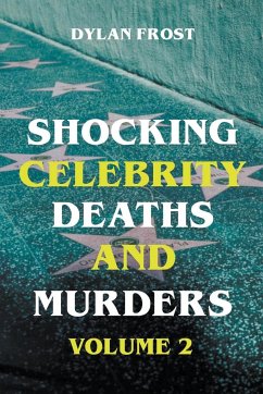Shocking Celebrity Deaths and Murders Volume 2 - Frost, Dylan