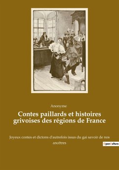 Contes paillards et histoires grivoises des régions de France - Anonyme