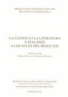 La llengua i la literatura catalanes a les aules del segle XXI : Simposi sobre l'Ensenyament de la Llengua i la Literatura Catalanes a la Secundària i a la Universitat (1r: 2009: Barcelona) - Simposi sobre l'Ensenyament de la Llengua i la Literatura Catalanes a la Secundària i a la Universitat