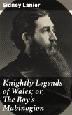 Knightly Legends of Wales; or, The Boy's Mabinogion (eBook, ePUB)