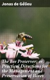The Bee Preserver; or, Practical Directions for the Management and Preservation of Hives (eBook, ePUB)