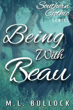 Being With Beau (Southern Gothic, #1) (eBook, ePUB) - Bullock, M. L.