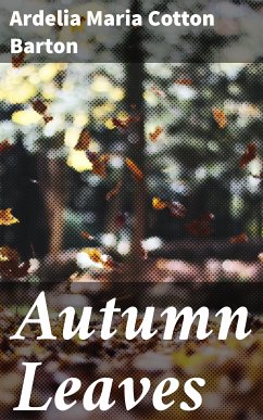 Autumn Leaves (eBook, ePUB) - Barton, Ardelia Maria Cotton