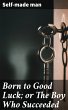 Born to Good Luck; or The Boy Who... - Bild 1