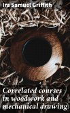 Correlated courses in woodwork and mechanical drawing (eBook, ePUB)