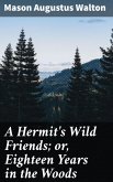 A Hermit's Wild Friends; or, Eighteen Years in the Woods (eBook, ePUB)