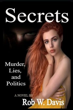 Secrets -Murder, Lies, and Politics - Davis, Rob W.