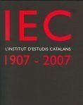 IEC, l'Institut d'Estudis Catalans, 1907-2007 : un segle de cultura i ciència als països catalans