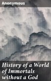 History of a World of Immortals without a God (eBook, ePUB)