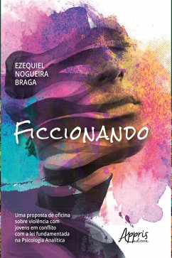 Cover Ficcionando: Uma Proposta de Oficina sobre Violência com Jovens em Conflito com a Lei Fundamentada na Psicologia Analítica (eBook, ePUB)