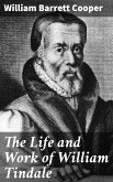 The Life and Work of William Tindale (eBook, ePUB)