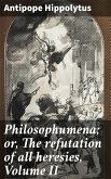 Philosophumena; or, The refutation of all heresies, Volume II (eBook, ePUB)
