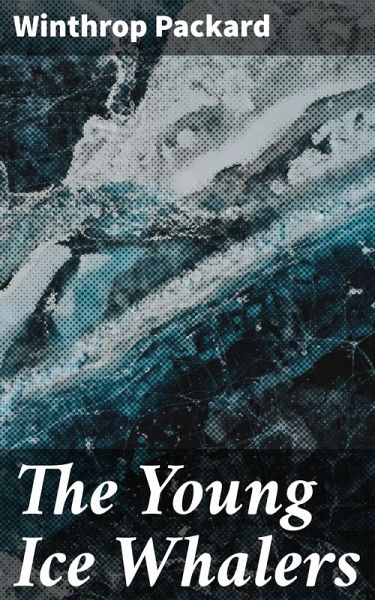 The Young Ice Whalers (eBook, ePUB) The Young Ice Whalers (eBook, ePUB)