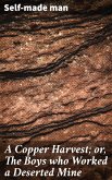A Copper Harvest; or, The Boys who Worked a Deserted Mine (eBook, ePUB)