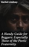 A Handy Guide for Beggars: Especially Those of the Poetic Fraternity (eBook, ePUB)