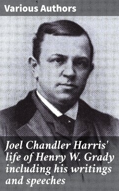 Joel Chandler Harris' life of Henry W. Grady including his writings and speeches (eBook, ePUB) - Authors, Various