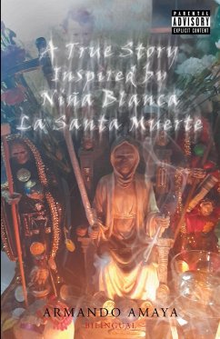 A True Story Inspired by Niña Blanca La Santa Muerte (eBook, ePUB) - Amaya, Armando