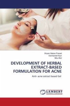 DEVELOPMENT OF HERBAL EXTRACT-BASED FORMULATION FOR ACNE - Prasad, Shyam Baboo;Kaur, Darshpreet;Bist, Minu