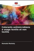 Colorants antimicrobiens à usage textile et non textile