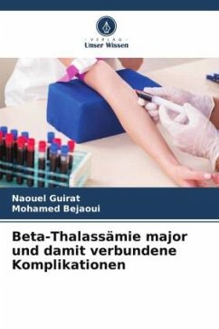 Beta-Thalassämie major und damit verbundene Komplikationen - Guirat, Naouel;Bejaoui, Mohamed