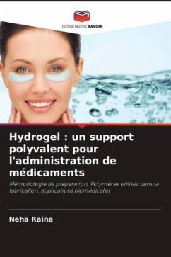 Hydrogel : un support polyvalent pour l'administration de médicaments - Raina, Neha