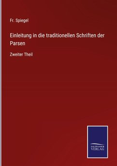 Einleitung in die traditionellen Schriften der Parsen - Spiegel, Fr.