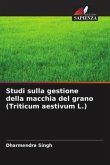 Studi sulla gestione della macchia del grano (Triticum aestivum L.)
