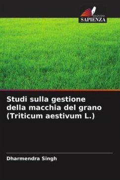 Studi sulla gestione della macchia del grano (Triticum aestivum L.) - Singh, Dharmendra