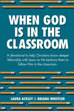 When God is in the Classroom - Ackley, Laura; Whistler, Briana