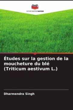 Études sur la gestion de la moucheture du blé (Triticum aestivum L.) - Singh, Dharmendra;Singh, S. P.;Singh, Chandan Kumar