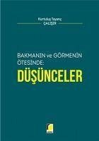 Bakmanin ve Görmenin Ötesinde Düsünceler - Tayanc calisir, Kurtulus