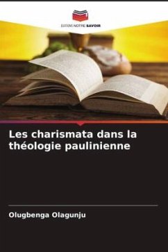 Les charismata dans la théologie paulinienne - Olagunju, Olugbenga