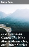In a Canadian Canoe; The Nine Muses Minus One, and Other Stories (eBook, ePUB)