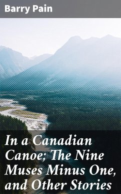 In a Canadian Canoe; The Nine Muses Minus One, and Other Stories (eBook, ePUB) - Pain, Barry