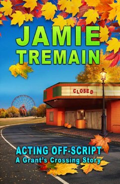 Acting Off-Script (Grant's Crossing, #3) (eBook, ePUB) - Tremain, Jamie